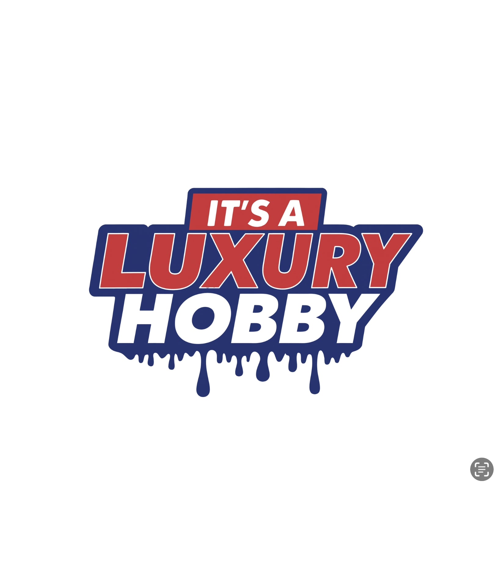 It’s A Luxury Hobby